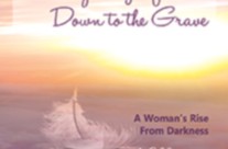 Passing Myself Down To The Grave: A Woman’s Rise From Darkness - By Sheryl Aronson